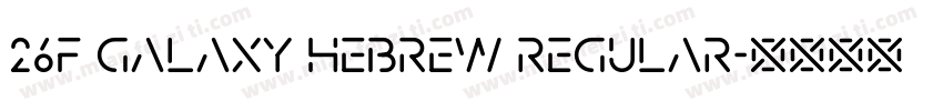 26F Galaxy Hebrew Regular字体转换